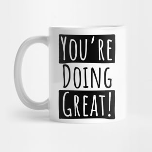 You're Doing Great Mug